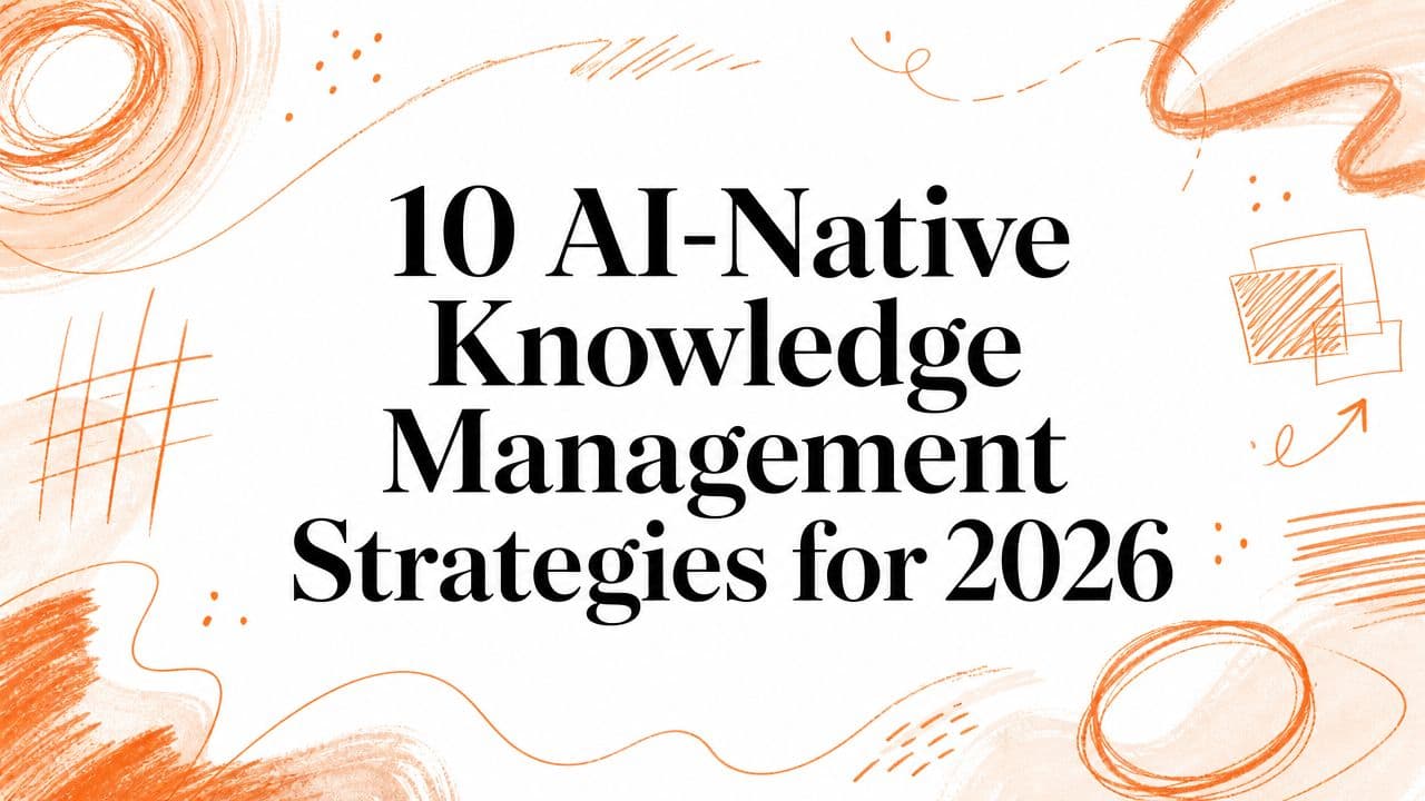 10 AI-Native Knowledge Management Strategies for 2026